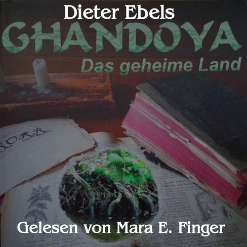 Hoerbuch Ghandoya - Das geheime Land - Dieter Ebels - Mara E. Finger