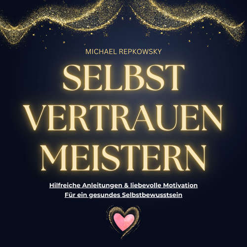 Hoerbuch Selbstvertrauen MEISTERN - Michael Repkowsky - Michael Repkowsky