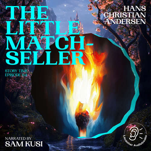 Audiobook The Little Match-Seller (Story Time, Episode 114) - Hans Christian Andersen - Sam Kusi