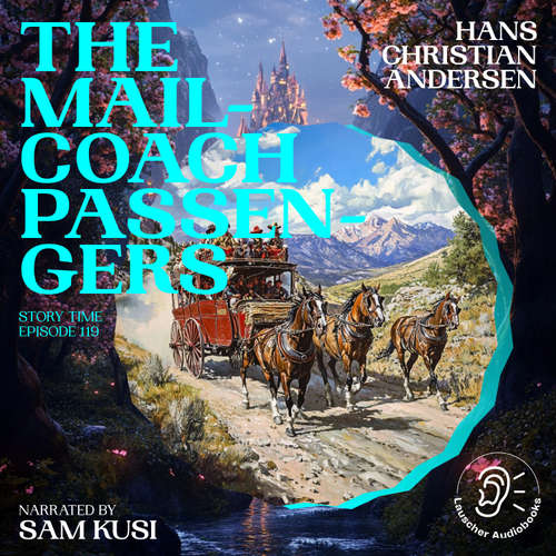 Audiobook The Mail-Coach Passengers (Story Time, Episode 119) - Hans Christian Andersen - Sam Kusi