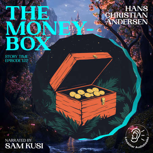 Audiobook The Money-Box (Story Time, Episode 122) - Hans Christian Andersen - Sam Kusi