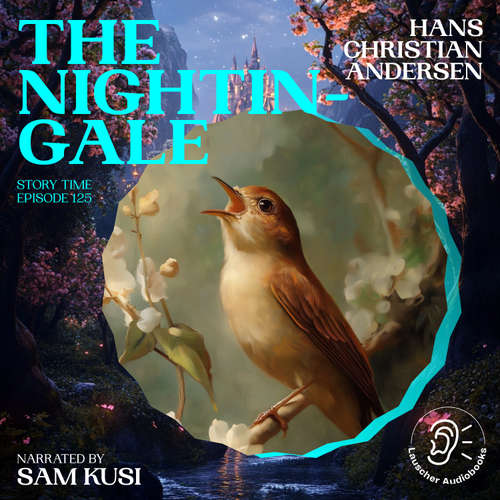 Audiobook The Nightingale (Story Time, Episode 125) - Hans Christian Andersen - Sam Kusi
