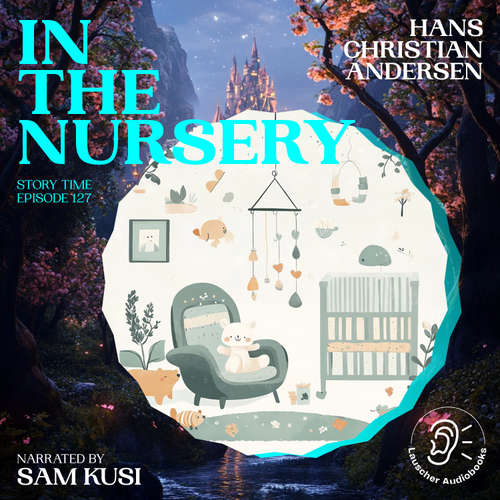 Audiobook In the Nursery (Story Time, Episode 127) - Hans Christian Andersen - Sam Kusi