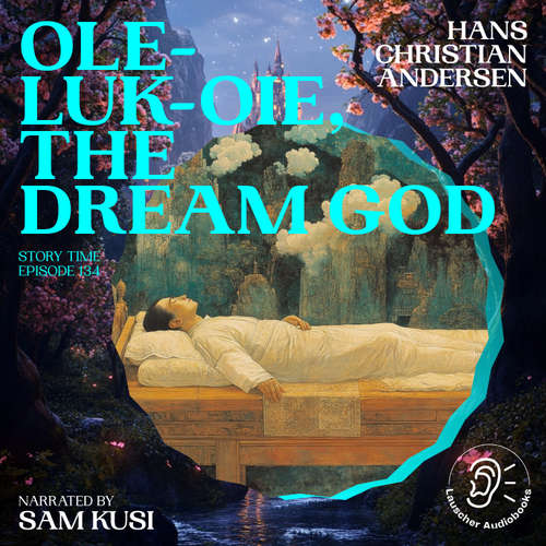 Audiobook Ole-Luk-Oie, the Dream God (Story Time, Episode 134) - Hans Christian Andersen - Sam Kusi