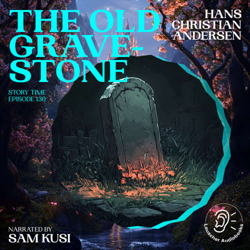 Audiobook The Old Grave-Stone (Story Time, Episode 130) - Hans Christian Andersen - Sam Kusi