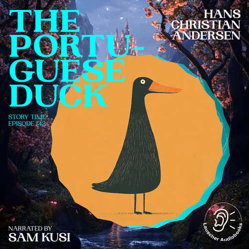Audiobook The Portuguese Duck (Story Time, Episode 142) - Hans Christian Andersen - Sam Kusi