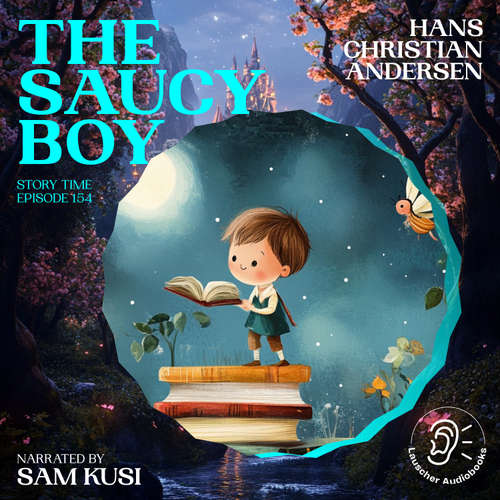 Audiobook The Saucy Boy (Story Time, Episode 154) - Hans Christian Andersen - Sam Kusi