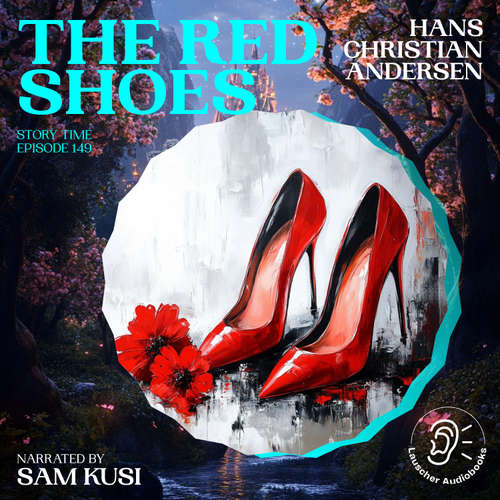 Audiobook The Red Shoes (Story Time, Episode 149) - Hans Christian Andersen - Sam Kusi