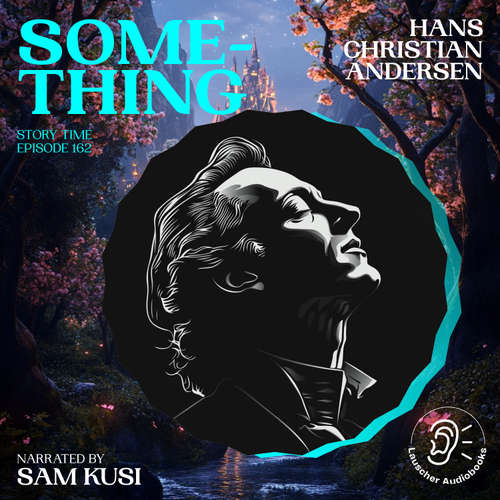 Audiobook Something (Story Time, Episode 162) - Hans Christian Andersen - Sam Kusi