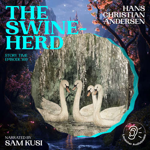 Audiobook The Swineherd (Story Time, Episode 169) - Hans Christian Andersen - Sam Kusi