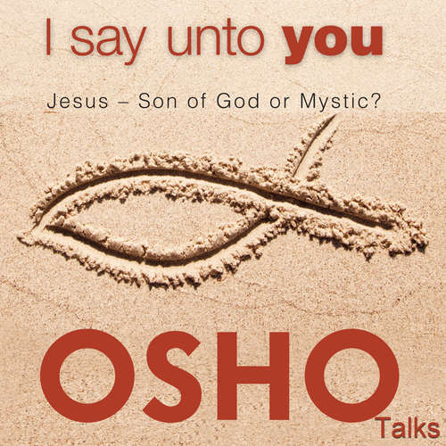 Audiobook I Say Unto You - OSHO - Osho