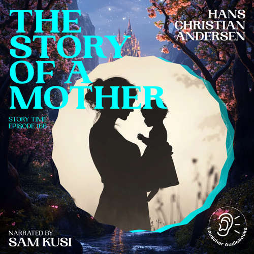 Audiobook The Story of a Mother (Story Time, Episode 166) - Hans Christian Andersen - Sam Kusi