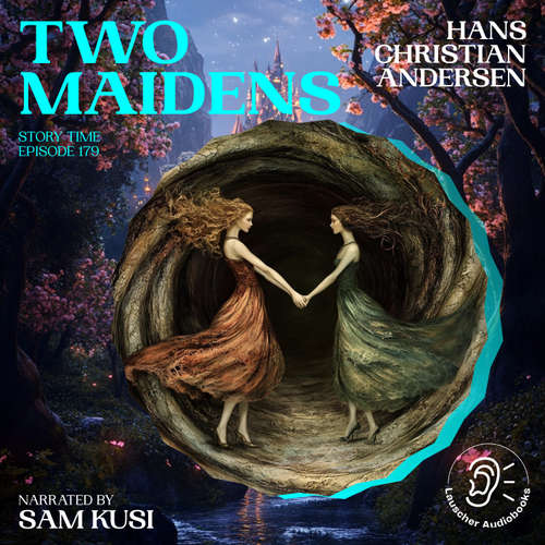 Audiobook Two Maidens (Story Time, Episode 179) - Hans Christian Andersen - Sam Kusi