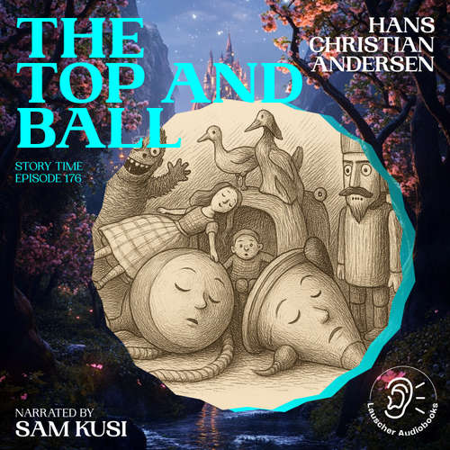 Audiobook The Top and Ball (Story Time, Episode 176) - Hans Christian Andersen - Sam Kusi