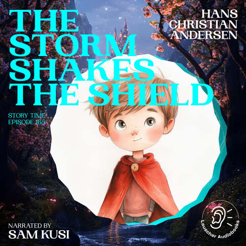 Audiobook The Storm Shakes the Shield (Story Time, Episode 165) - Hans Christian Andersen - Sam Kusi