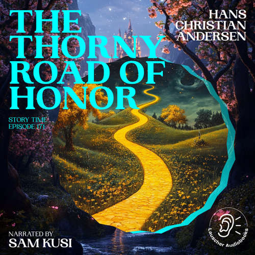 Audiobook The Thorny Road of Honor (Story Time, Episode 171) - Hans Christian Andersen - Sam Kusi