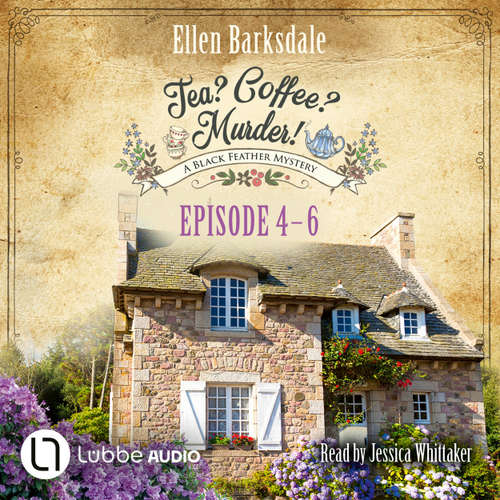 Audiobook Tea? Coffee? Murder! - Episode 4-6 - Tea? Coffee? Murder!, Compilation 2 - Ellen Barksdale - Jessica Whittaker