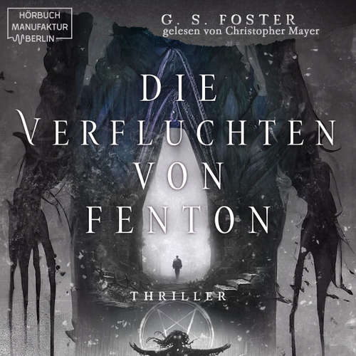 Hoerbuch Die Verfluchten von Fenton - Die Fenton-Chroniken, Band 3 - G. S. Foster - Christopher Mayer