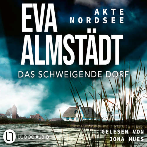 Hoerbuch Akte Nordsee - Das schweigende Dorf - Fentje Jacobsen und Niklas John ermitteln, Band 3 - Eva Almstädt - Jona Mues