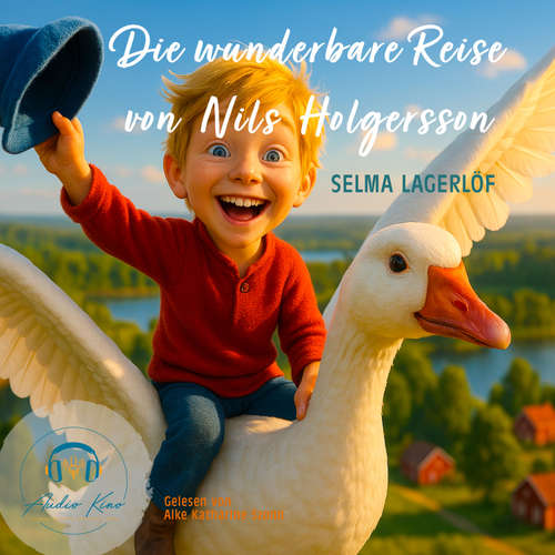 Hoerbuch Die wunderbare Reise von Nils Holgersson - Selma Lagerlöf - Alke Katharine Szonn