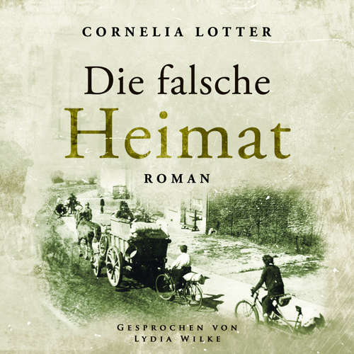 Hoerbuch Die falsche Heimat - Cornelia Lotter - Lydia Wilke