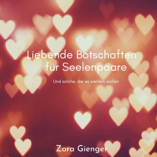 Hoerbuch Liebende Botschaften für Seelenpaare - Zora Gienger - Natalia Besser
