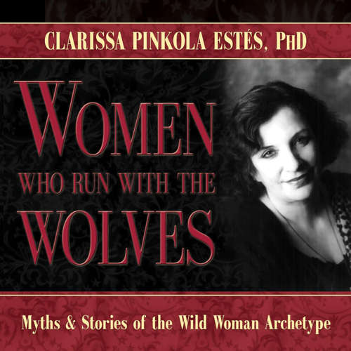 Audiobook Women Who Run with the Wolves - Clarissa Pinkola Estés - Clarissa Pinkola Estés