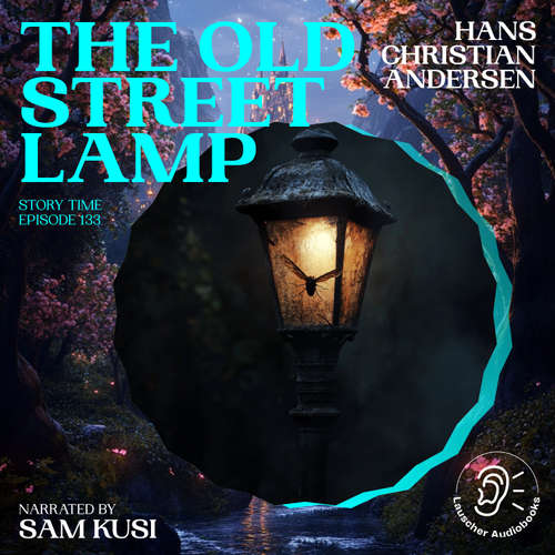 Audiobook The Old Street Lamp (Story Time, Episode 133) - Hans Christian Andersen - Sam Kusi