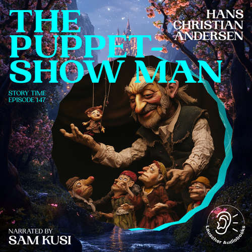 Audiobook The Puppet-Show Man (Story Time, Episode 147) - Hans Christian Andersen - Sam Kusi