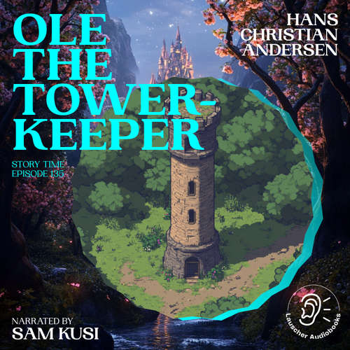 Audiobook Ole the Tower-Keeper (Story Time, Episode 135) - Hans Christian Andersen - Sam Kusi