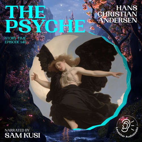 Audiobook The Psyche (Story Time, Episode 146) - Hans Christian Andersen - Sam Kusi