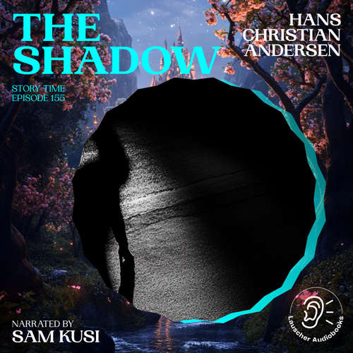 Audiobook The Shadow (Story Time, Episode 155) - Hans Christian Andersen - Sam Kusi