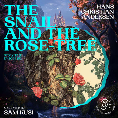 Audiobook The Snail and the Rose-Tree (Story Time, Episode 152) - Hans Christian Andersen - Sam Kusi