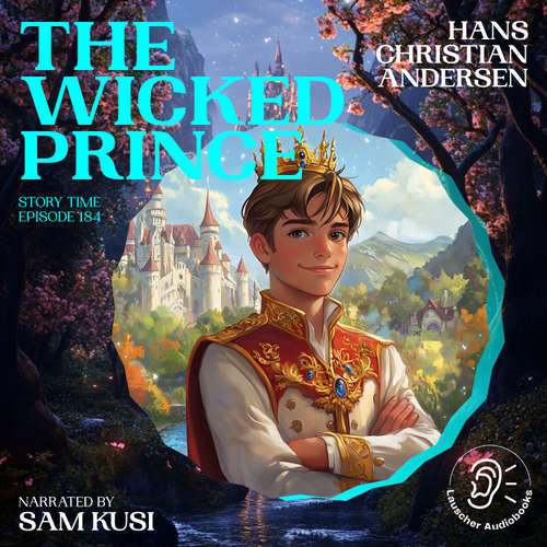 Audiobook The Wicked Prince (Story Time, Episode 184) - Hans Christian Andersen - Sam Kusi