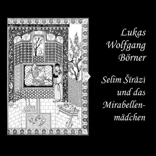 Hoerbuch Selim Sirazi und das Mirabellenmädchen - Lukas Wolfgang Börner - Lukas Wolfgang Börner