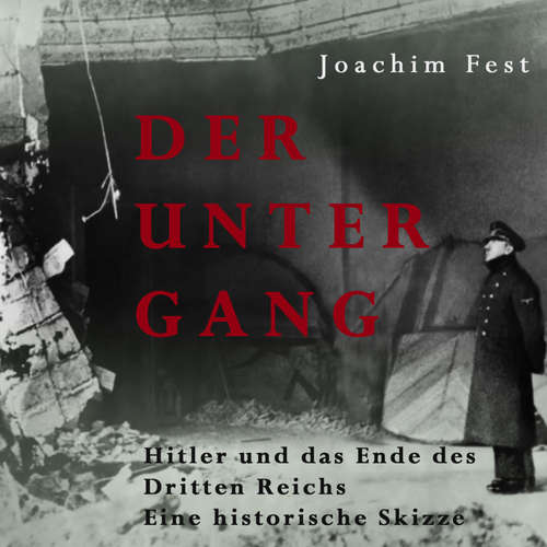 Hoerbuch Der Untergang - Joachim Fest - Oliver Dupont