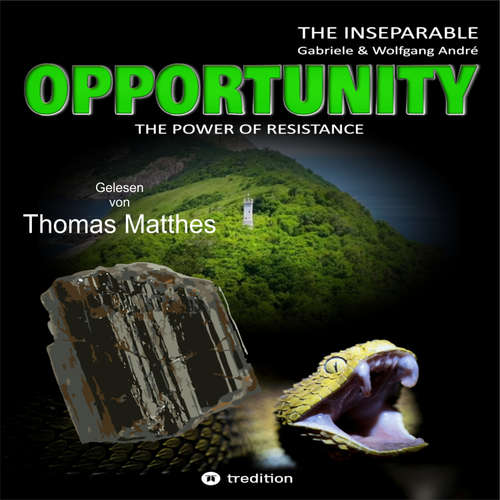Hoerbuch OPPORTUNITY - The power of resistance: THE INSEPARABLE - TRILOGY OF ADVENTURES - BAND 1 - Gabriele André - Thomas Matthes