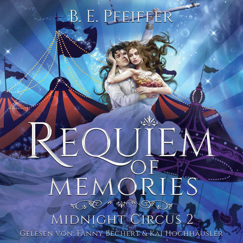 Hoerbuch Midnight Circus - Requiem of Memories - B.E. Pfeiffer - Fanny Bechert