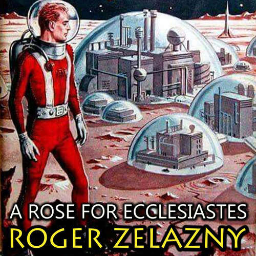 Audiobook A Rose for Ecclesiastes - Roger Zelazny - Peter Coates