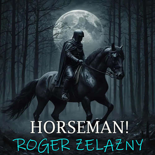 Audiobook Horseman! - Roger Zelazny - Peter Coates