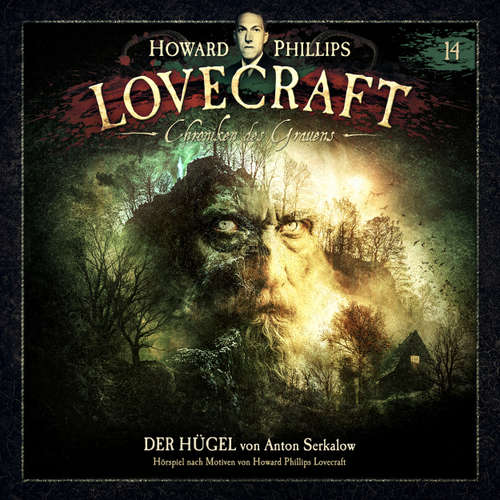 Hoerbuch Lovecraft - Chroniken des Grauens, Akte 14: Der Hügel - Anton Serkalow - Wolfgang Pampel