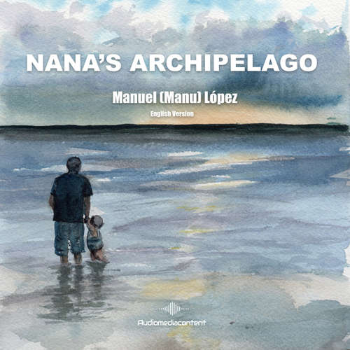 Audiobook Nana's Archipelago (Abridged) - Manuel (Manu) López - Synthesized Voice - Male