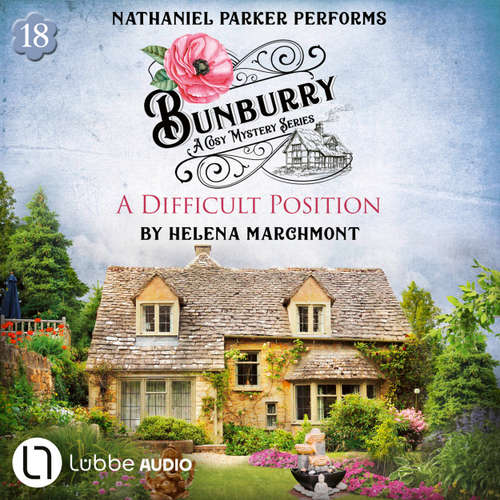 Audiobook A Difficult Position - Bunburry - A Cosy Mystery Series, Episode 18 - Helena Marchmont - Nathaniel Parker