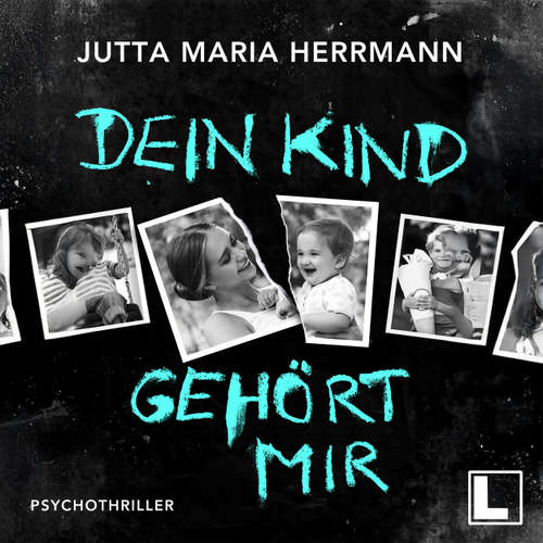 Hoerbuch Dein Kind gehört mir - Jutta Maria Herrmann - Sabine von Rosenberg Lipinsky