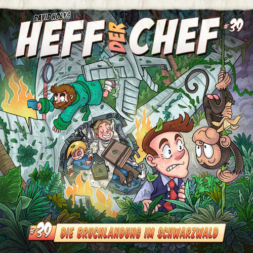 Hoerbuch Heff der Chef, Folge 39: Die Bruchlandung im Schwarzwald - Aikaterini Maria Schlösser - Wolfgang Bahro