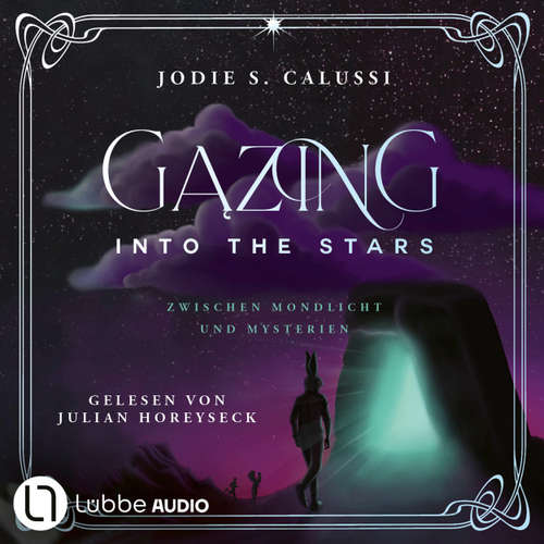 Hoerbuch Gazing into the Stars - Zwischen Mondlicht und Mysterien von Jodie S. Calussi - Jodie S. Calussi - Julian Horeyseck