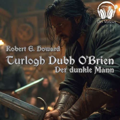 Hoerbuch Turlogh Dubh O'Brien - Der Dunkle Mann - Robert E. Howard - Benjamin Werner