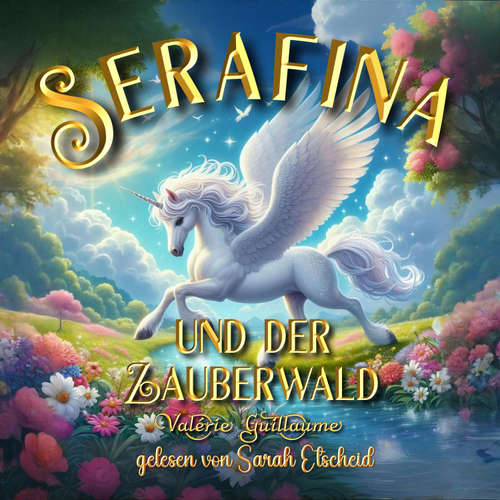 Hoerbuch Serafina und der Zauberwald - Valérie Guillaume - Sarah Etscheid