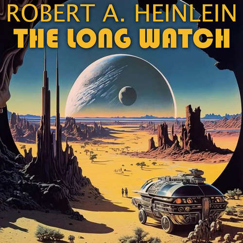 Audiobook The Long Watch - Robert A. Heinlein - Peter Coates