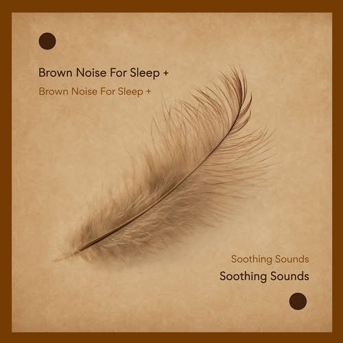 Audiobook Brown Noise For Sleep + Soothing Sounds - Brown Noise Productions - Brown Noise Productions